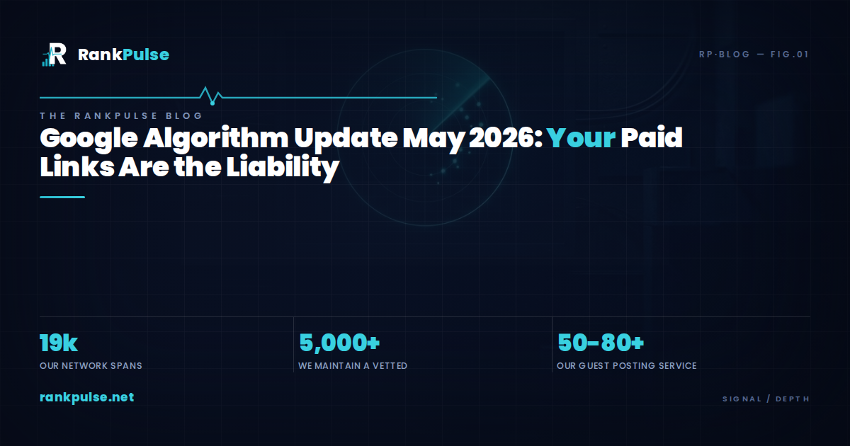 Google Algorithm Update May 2026: Your Paid Links Are the Liability
